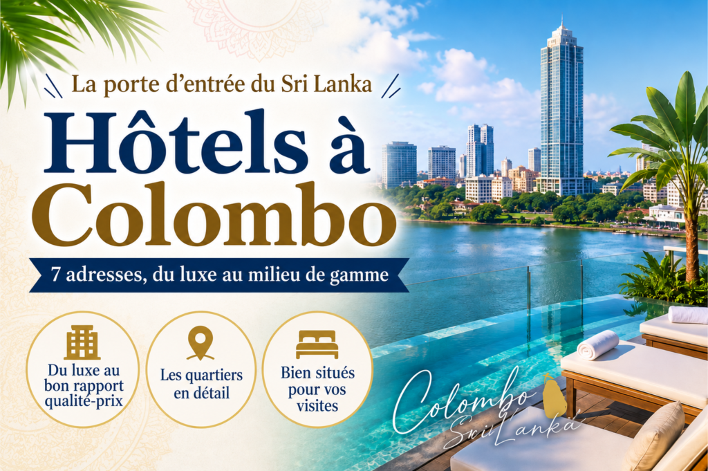7 hôtels à Colombo au Sri Lanka : du luxe au milieu de gamme