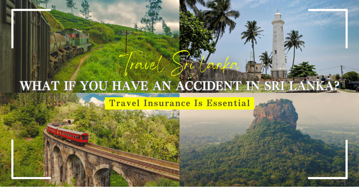 What If You Have an Accident in Sri Lanka? Travel Insurance Is Essential.