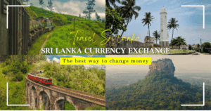 Sri Lanka Travel Money Exchange Guide for UK Travellers！Which is the bet way？