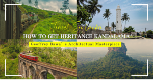 The Ultimate Guide to Getting to “Heritance Kandalama,” Geoffrey Bawa’s Architectural Masterpiece